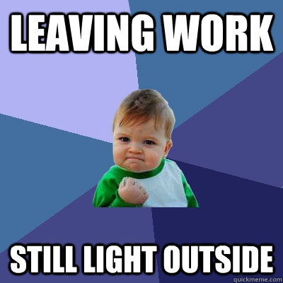 leaving work still light outside - Success Kid