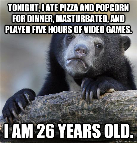 tonight i ate pizza and popcorn for dinner masturbated an - confessionbear