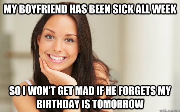 my boyfriend has been sick all week so i wont get mad if h - Good Girl Gina