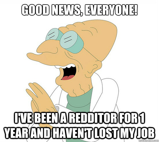 good news everyone ive been a redditor for 1 year and hav - Futurama Farnsworth