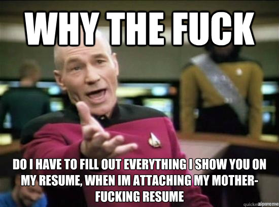 why the fuck do i have to fill out everything i show you on - Annoyed Picard HD