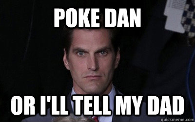 poke dan or ill tell my dad - Menacing Josh Romney