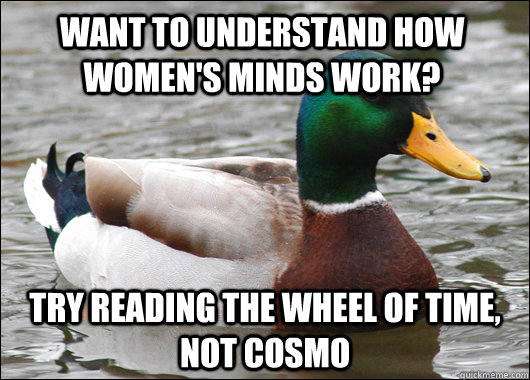 want to understand how womens minds work try reading the w - Actual Advice Mallard