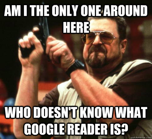 am i the only one around here who doesnt know what google r - Am I The Only One Around Here