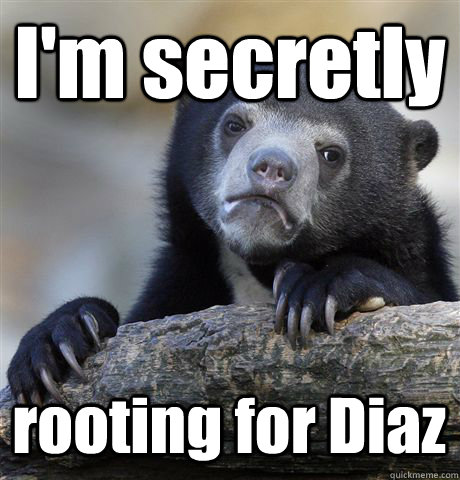 im secretly rooting for diaz - Confession Bear