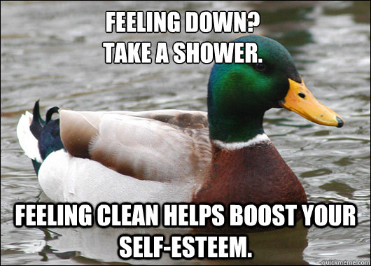 feeling down take a shower feeling clean helps boost your - Actual Advice Mallard