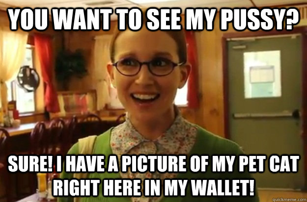 you want to see my pussy sure i have a picture of my pet c - Sexually Oblivious Female