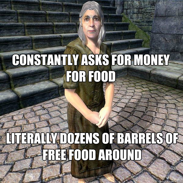 constantly asks for money for food literally dozens of barre - Beggar Logic