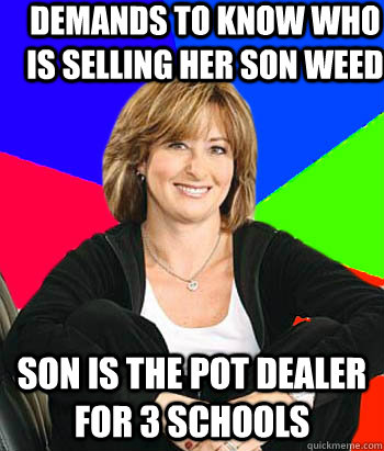 demands to know who is selling her son weed son is the pot d - Sheltering Suburban Mom