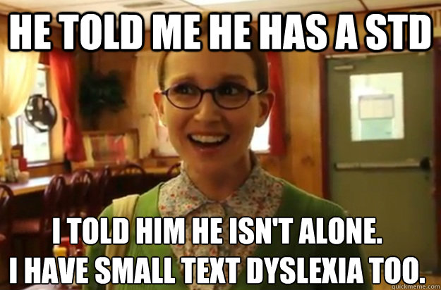 he told me he has a std i told him he isnt alone i have s - Sexually Oblivious Female