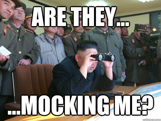 are they mocking me - Curious Kim Jong Un