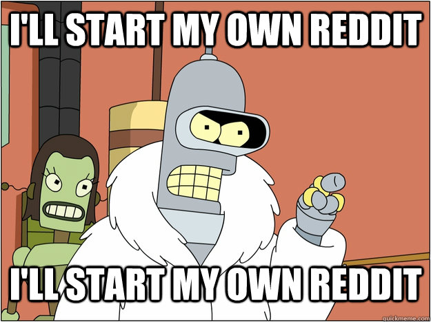 ill start my own reddit ill start my own reddit - blackjack and hookers