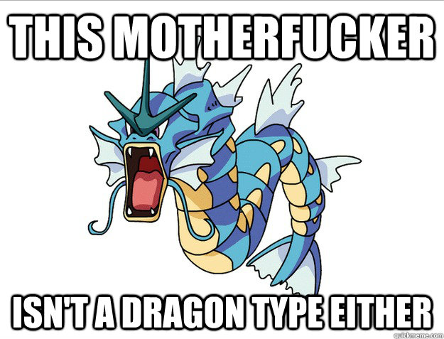 this motherfucker isnt a dragon type either - Gyrados Pokemon