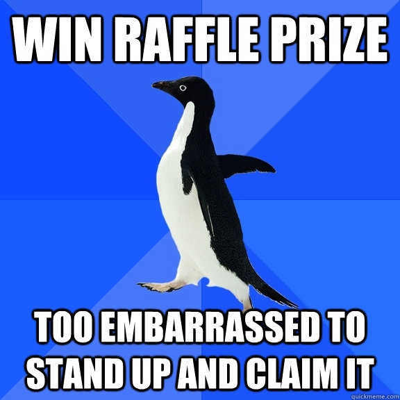 win raffle prize too embarrassed to stand up and claim it - Socially Awkward Penguin