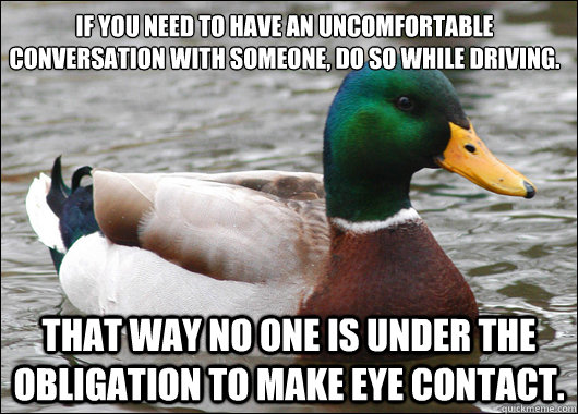 if you need to have an uncomfortable conversation with someo - Actual Advice Mallard