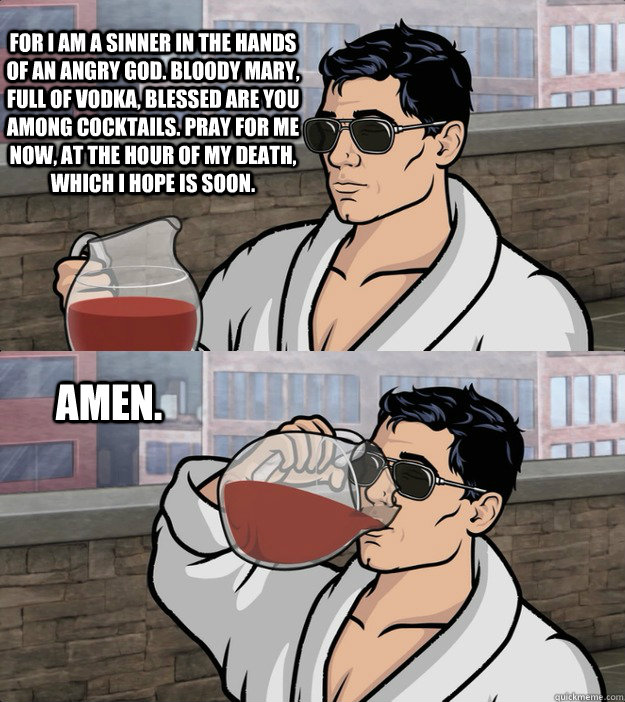 for i am a sinner in the hands of an angry god bloody mary - Archer 310