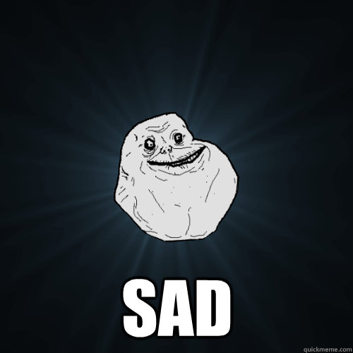 sad - Forever Alone