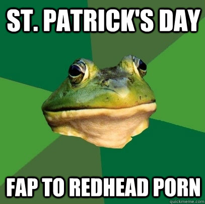 st patricks day fap to redhead porn - Foul Bachelor Frog
