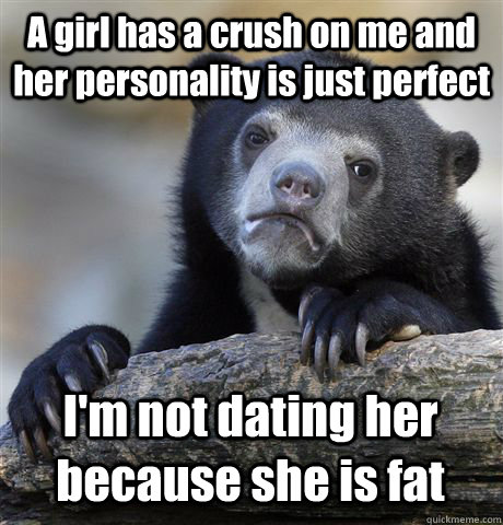 a girl has a crush on me and her personality is just perfect - Confession Bear