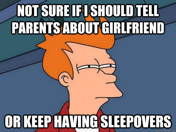 not sure if i should tell parents about girlfriend or keep h - Futurama Fry