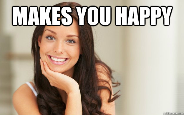 makes you happy - Good Girl Gina