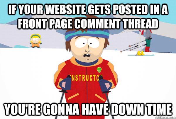 if your website gets posted in a front page comment thread y - Super Cool Ski Instructor