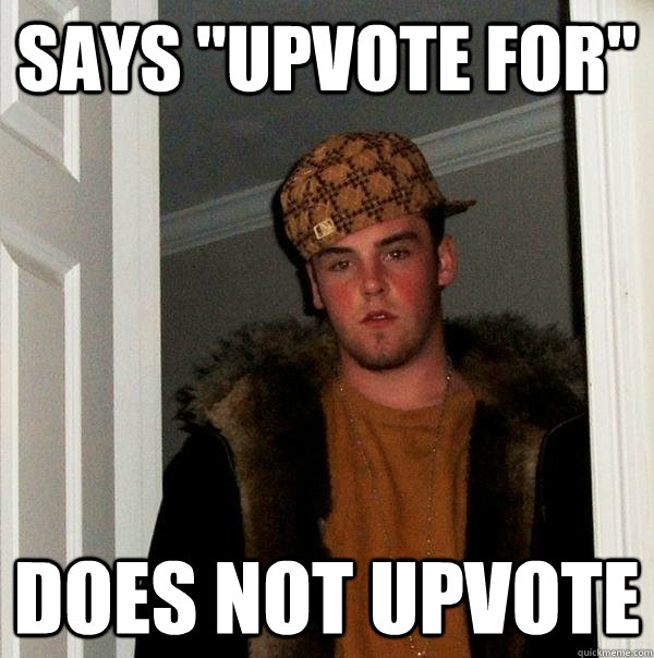 says upvote for does not upvote - Scumbag Steve