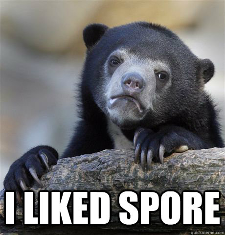 i liked spore - Confession Bear