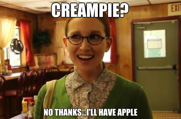 creampie no thanksill have apple - Sexually Oblivious Female