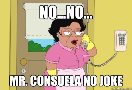 nono mr consuela no joke - Consuela