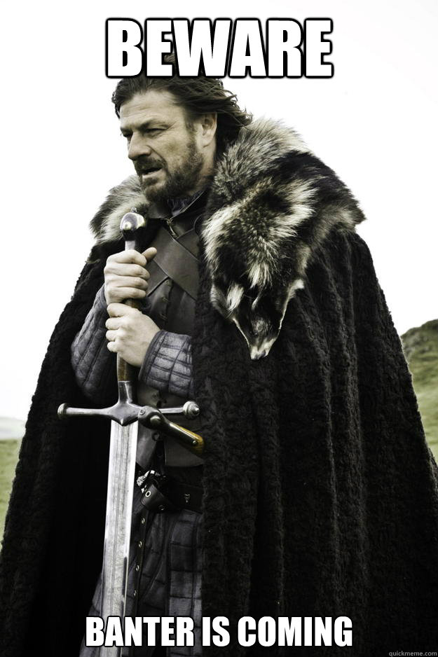 beware banter is coming caption 3 goes here caption 4 goes h - Winter is coming