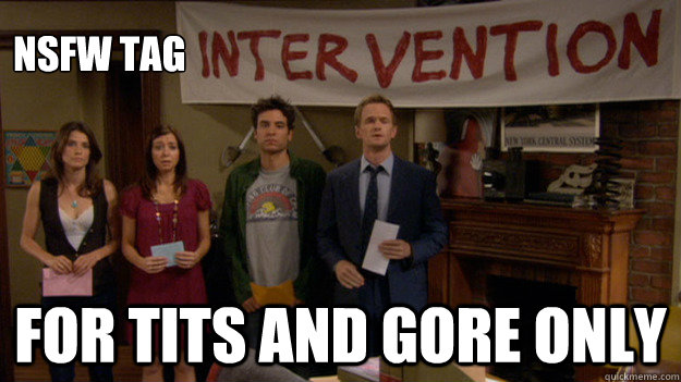 nsfw tag for tits and gore only - HIMYM Intervention
