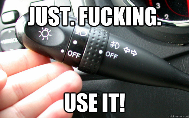 just fucking use it - Literally at your fingertips