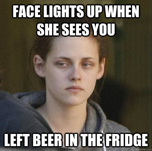 face lights up when she sees you left beer in the fridge - Underly Attached Girlfriend