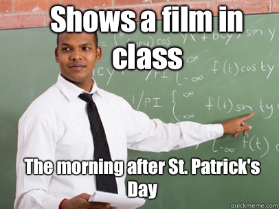 Shows a film in class The morning after St Patricks Day - Good Guy Teacher