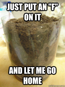 just put an f on it and let me go home -