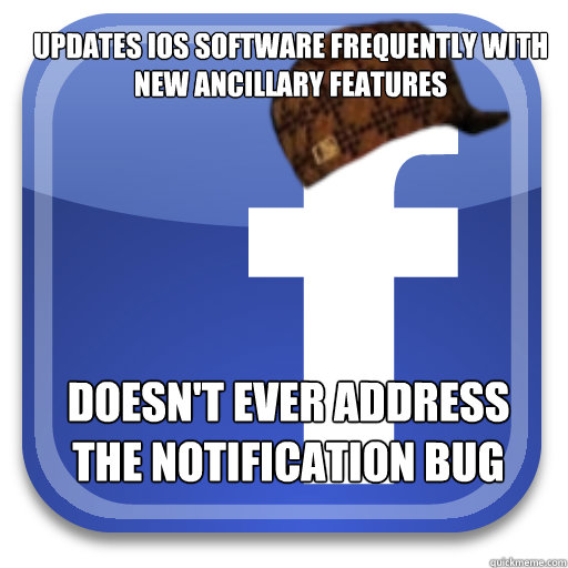 updates ios software frequently with new ancillary features - Scumbag Facebook