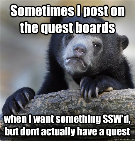 sometimes i post on the quest boards when i want something s - Confession Bear