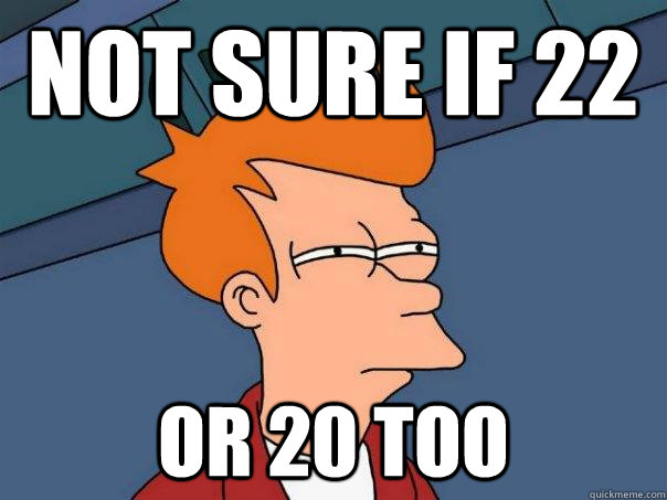 not sure if 22 or 20 too - Futurama Fry