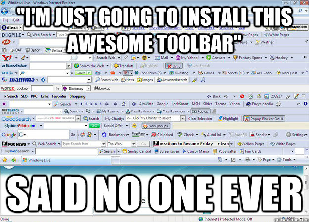 im just going to install this awesome toolbar said no one -