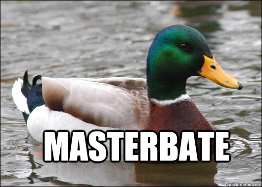 masterbate - Actual Advice Mallard