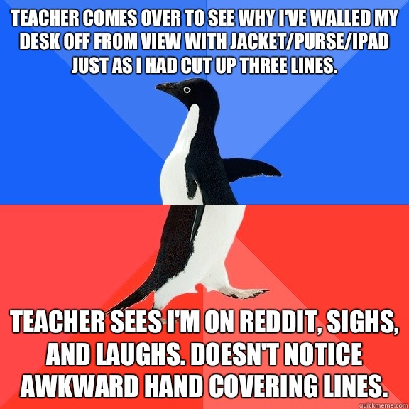 Teacher comes over to see why Ive walled my desk off from vi - Socially Awkward Awesome Penguin