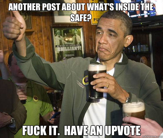 another post about whats inside the safe fuck it have an - Upvoting Obama