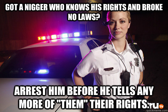 got a nigger who knows his rights and broke no laws arrest - scumbag officer mandy