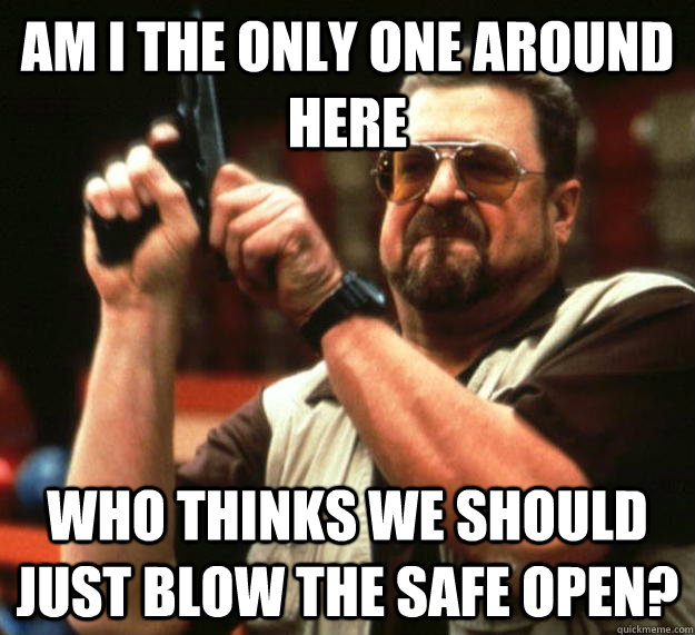 am i the only one around here who thinks we should just blow - Angry Walter