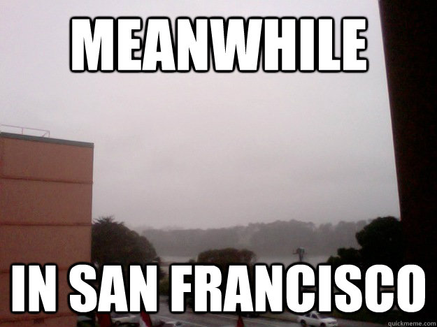 meanwhile in san francisco -