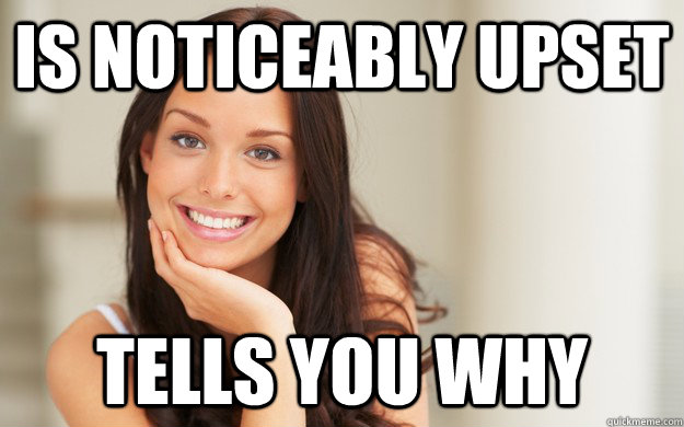 is noticeably upset tells you why - Good Girl Gina