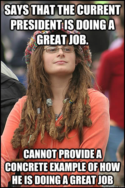 says that the current president is doing a great job cannot - College Liberal
