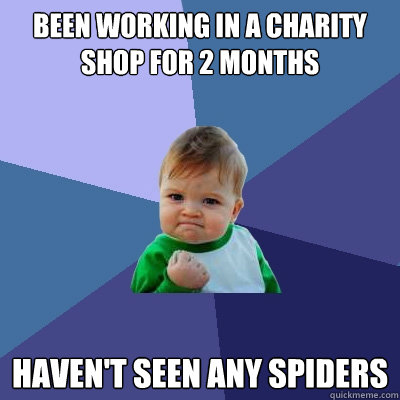 been working in a charity shop for 2 months havent seen any - Success Kid