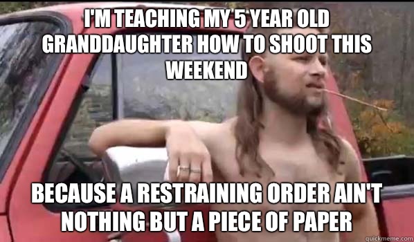 Im teaching my 5 year old granddaughter how to shoot this we - Almost Politically Correct Redneck